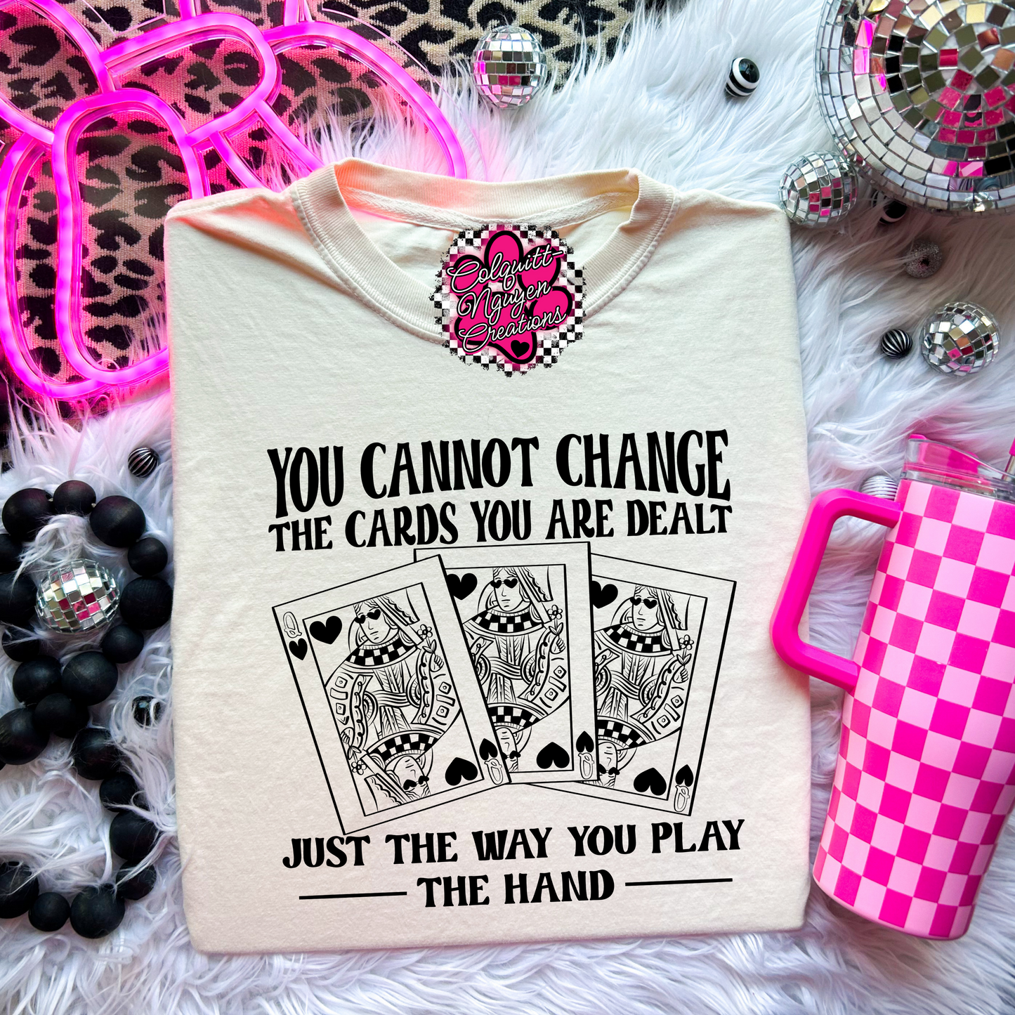 You Can't Change The Cards You Are Dealt