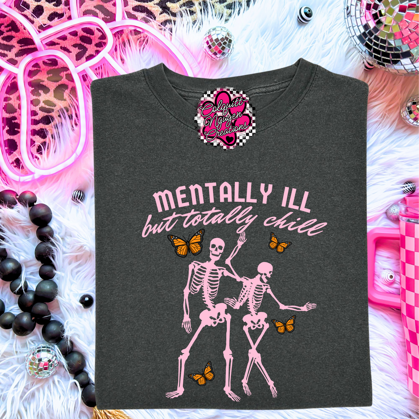 Mentally Ill But Totally Chill Tee