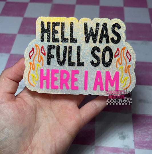 Hell Was Full So Here I Am