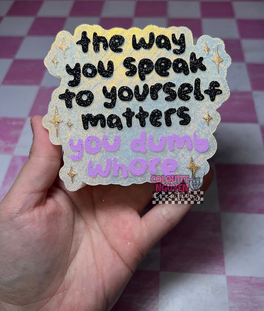 The Way You Speak To Yourself Matters