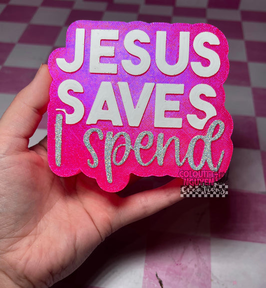 Jesus Saves I Spend
