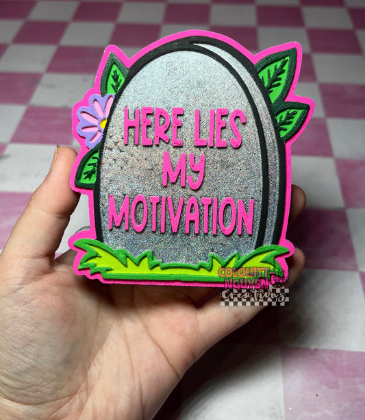 Here Lies My Motivation