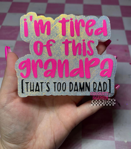 I’m Tired Of This Grandpa