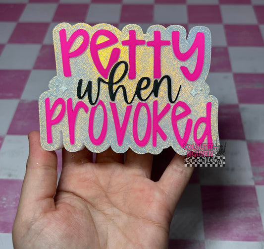 Petty When Provoked