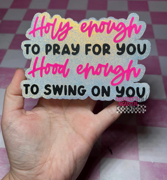 Holy Enough To Pray For You