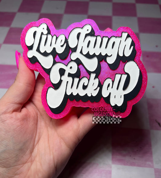 Live Laugh F*ck Off