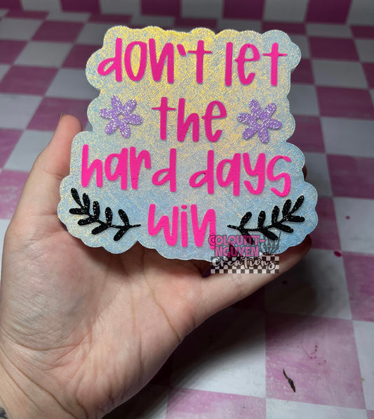 Don’t Let The Hard Days Win