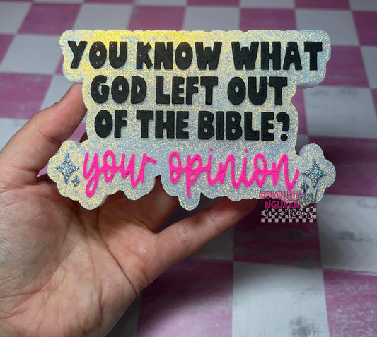 You Know What God Left Out Of The Bible? Your Opinion