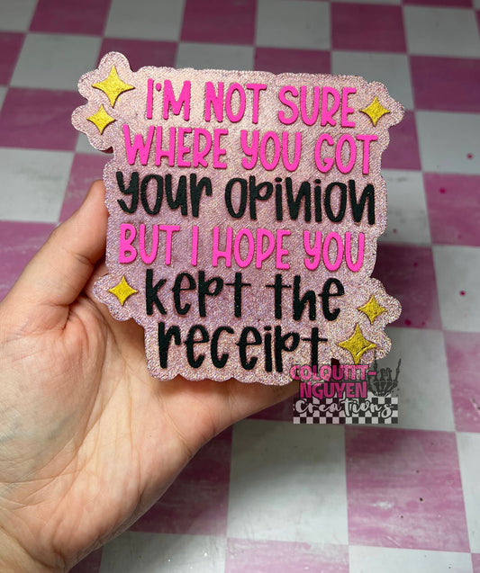 I’m Not Sure Where You Got Your Opinion
