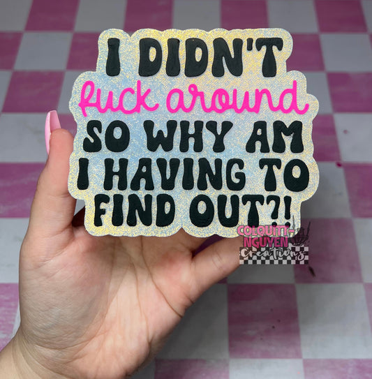 I Didn’t Fuck Around So Why Am I Having To Find Out
