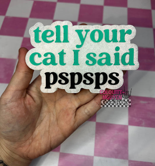 Tell Your Cat I Said Pspsps
