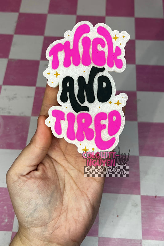 Thick And Tired