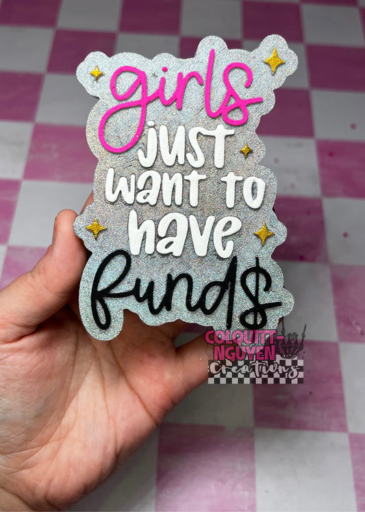 Girls Just Want To Have Funds