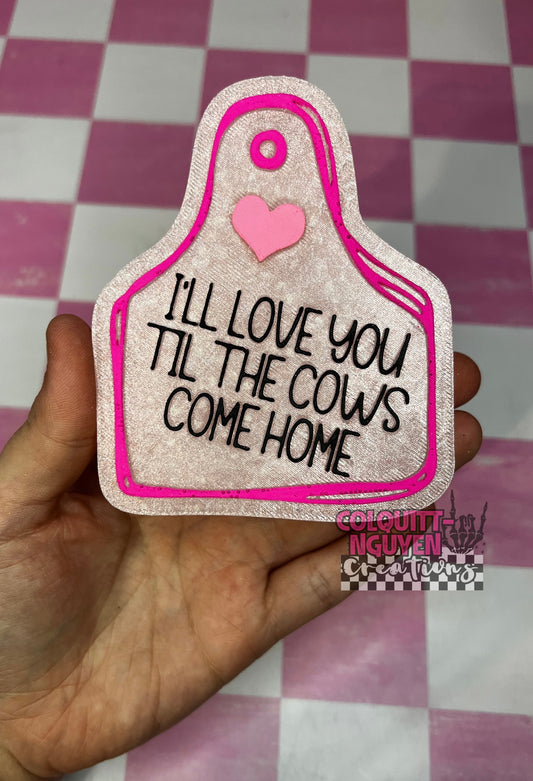 I’ll Love You Til The Cows Come Home