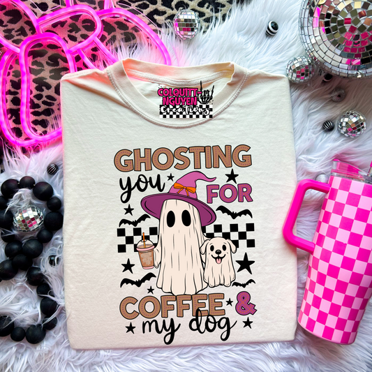 Ghosting You For Coffee And My Dog