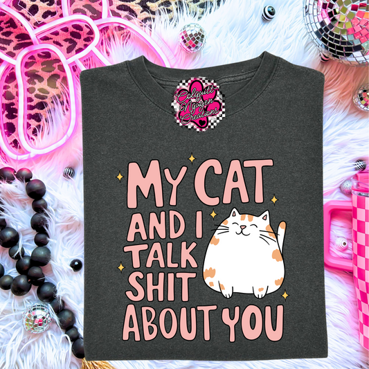 My Cat And I Talk Shit About You