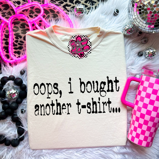 Oops I Bought Another T-shirt