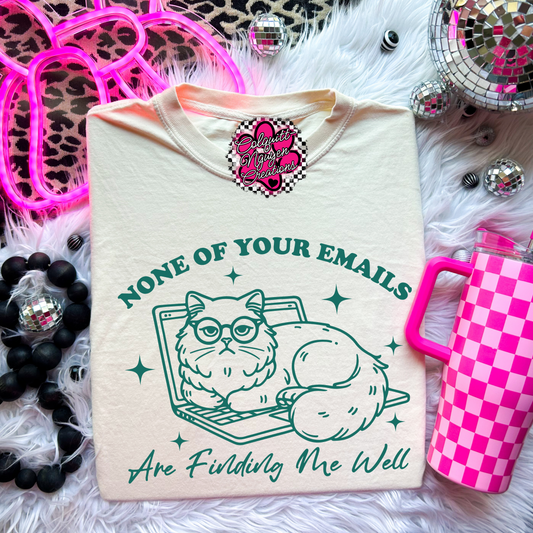 None Of Your Emails Are Finding Me Well