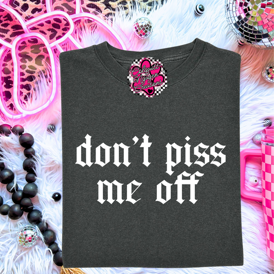 Don't Piss Me Off