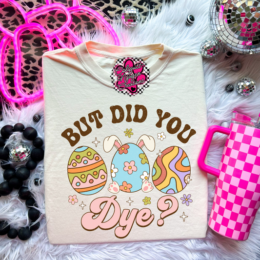 But Did You Dye?