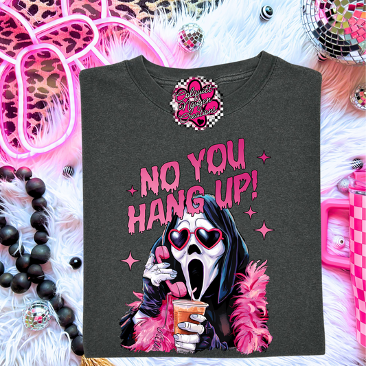 No You Hang Up Tee