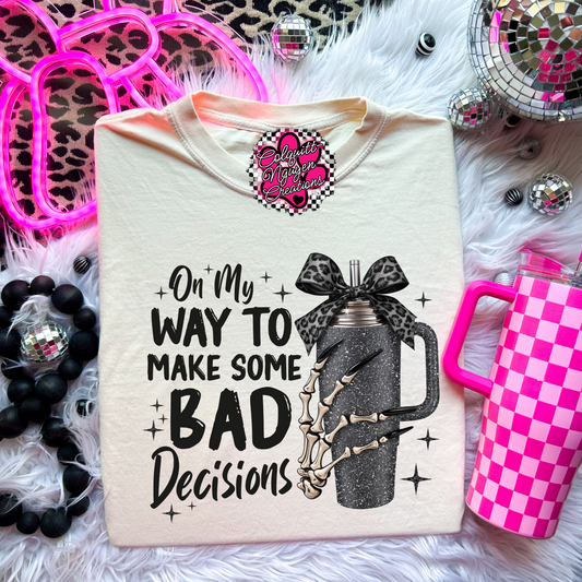 On My Way To Make Bad Decisions Tee