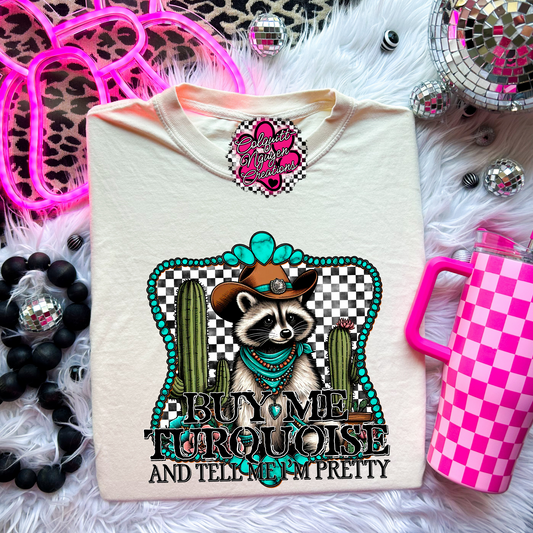 Buy Me Turquoise And Tell Me I'm Pretty Tee