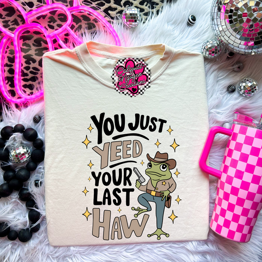 You Just Yeed Your Last Haw