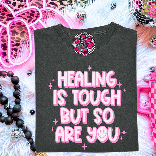 Healing Is Tough But So Are You